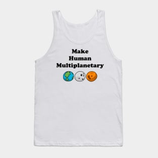 Make Human Multiplanetary - Earth, Moon And Mars Tank Top